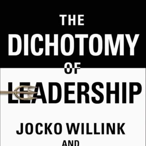 The Dichotomy of Leadership