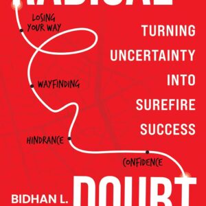 Radical Doubt: Turning Uncertainty into Surefire Success