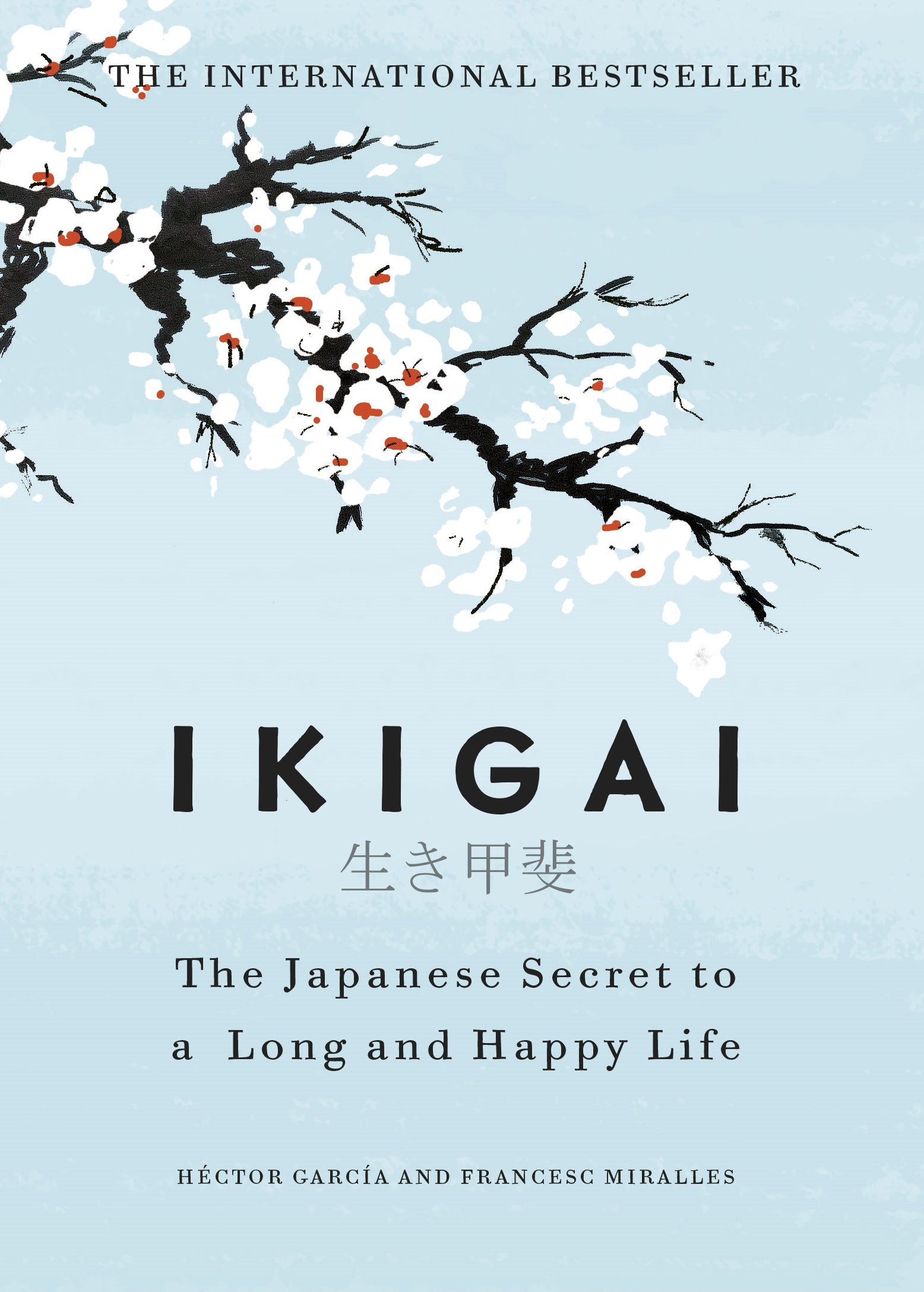 Ikigai: The Japanese Secret to a Long and Happy Life By by Francesc García, Héctor,Miralles