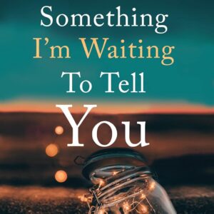 Something I’m Waiting to Tell You: The sequel to the National bestseller Something I Never Told You – ‘Limited-edition digitally signed copies’