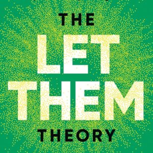 The Let Them Theory: A Life-Changing Tool That Millions of People Can't Stop Talking About | New York Time Bestseller