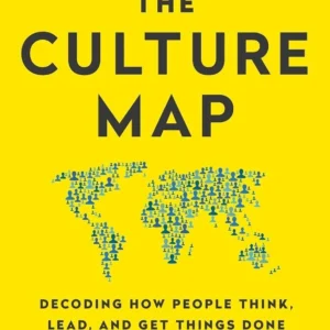 The Culture Map: Decoding How People Think, Lead, and Get Things Done Across Cultures, Erin Meyer